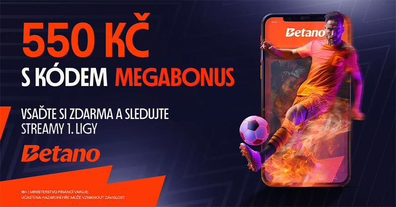 Betano Megabonus 550 Kč &amp; streamy 1. ligy zdarma online